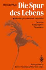 Die Spur des Lebens: Paläontologie — chemisch betrachtet Evolution Katastrophen Neubeginn