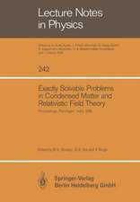 Exactly Solvable Problems in Condensed Matter and Relativistic Field Theory: Proceedings of the Winter School and International Colloquium Held at Panchgani, January 30–February 12, 1985 and Organized by Tata Institute of Fundamental Research, Bombay