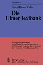 Die Ulmer Textbank: Entwurf und Realisierung eines Textbankverwaltungssystems als Beitrag der angewandten Informatik zur Forschung in der Psychoanalyse