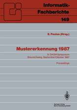 Mustererkennung 1987: 9. DAGM-Symposium, Braunschweig, 29.9.–1.10.1987. Proceedings