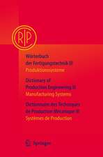 Wörterbuch der Fertigungstechnik Bd. 3 / Dictionary of Production Engineering Vol. 3 / Dictionnaire des Techniques de Production Mécanique Vol. 3: Produktionssysteme / Manufacturing Systems / Systèmes de Production