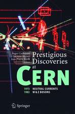 Prestigious Discoveries at CERN: 1973 Neutral Currents 1983 W & Z Bosons