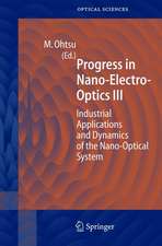 Progress in Nano-Electro Optics III: Industrial Applications and Dynamics of the Nano-Optical System