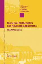 Numerical Mathematics and Advanced Applications: Proceedings of ENUMATH 2003 the 5th European Conference on Numerical Mathematics and Advanced Applications Prague, August 2003