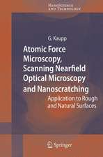 Atomic Force Microscopy, Scanning Nearfield Optical Microscopy and Nanoscratching: Application to Rough and Natural Surfaces