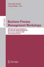 Business Process Management Workshops: BPM 2005 International Workshops, BPI, BPD, ENEI, BPRM, WSCOBPM, BPS, Nancy, France, September 5, 2005. Revised Selected Papers