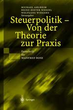 Steuerpolitik — Von der Theorie zur Praxis: Festschrift für Manfred Rose