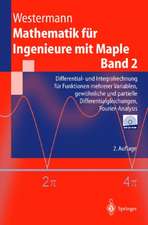 Mathematik für Ingenieure mit Maple: Band 2: Differential- und Integralrechnung für Funktionen mehrerer Variablen, gewöhnliche und partielle Differentialgleichungen, Fourier-Analysis