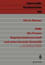 FRM: Ein Frame-Repräsentationsmodell und seine formale Semantik: Zur Integration von Datenbank- und Wissensrepräsentationsansätzen