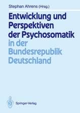 Entwicklung und Perspektiven der Psychosomatik in der Bundesrepublik Deutschland