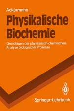 Physikalische Biochemie: Grundlagen der physikalisch-chemischen Analyse biologischer Prozesse