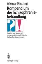 Kompendium der Schizophreniebehandlung: Fragen und Antworten zu den praktisch wichtigsten Behandlungsproblemen