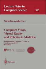 Computer Vision, Virtual Reality and Robotics in Medicine: First International Conference, CVRMed '95, Nice, France, April 3 - 6, 1995. Proceedings