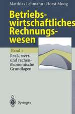 Betriebswirtschaftliches Rechnungswesen: Band 1: Real-, wert- und rechenökonomische Grundlagen