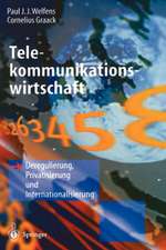 Telekommunikationswirtschaft: Deregulierung, Privatisierung und Internationalisierung