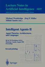 Intelligent Agents II: Agent Theories, Architectures, and Languages: IJCAI'95-ATAL Workshop, Montreal, Canada, August 19-20, 1995 Proceedings