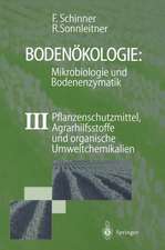 Bodenökologie: Mikrobiologie und Bodenenzymatik Band III: Pflanzenschutzmittel, Agrarhilfsstoffe und organische Umweltchemikalien