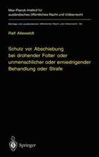 Schutz vor Abschiebung bei drohender Folter oder unmenschlicher oder erniedrigender Behandlung oder Strafe: Refoulement-Verbote im Völkerrecht und im deutschen Recht unter besonderer Berücksichtigung von Artikel 3 der Europäischen Menschenrechtskonvention und Artikel 1 des Grundgesetzes