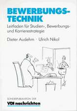 Bewerbungstechnik: Leitfaden für Studien-, Bewerbungs- und Karrierestrategie