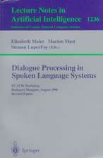 Dialogue Processing in Spoken Language Systems: ECAI'96, Workshop, Budapest, Hungary, August 13, 1996, Revised Papers