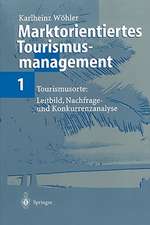 Marktorientiertes Tourismusmanagement 1: Tourismusorte: Leitbild, Nachfrage- und Konkurrenzanalyse