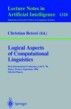 Logical Aspects of Computational Linguistics: First International Conference, LACL '96, Nancy, France, September 23-25, 1996. Selected Papers