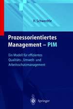 Prozeßintegriertes Management — PIM: Ein Modell für effizientes Qualitäts-, Umwelt- und Arbeitsschutzmanagement