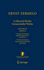 Ernst Zermelo - Collected Works/Gesammelte Werke II: Volume II/Band II - Calculus of Variations, Applied Mathematics, and Physics/Variationsrechnung, Angewandte Mathematik und Physik