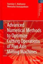 Advanced Numerical Methods to Optimize Cutting Operations of Five Axis Milling Machines