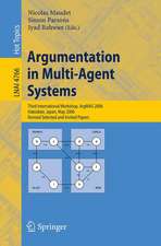 Argumentation in Multi-Agent Systems: Third International Workshop, ArgMAS 2006, Hakodate, Japan, May 8, 2006, Revised Selected and Invited Papers