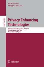 Privacy Enhancing Technologies: 7th International Symposium, PET 2007 Ottawa, Canada, June 20-22, 2007 Revised Selected Papers