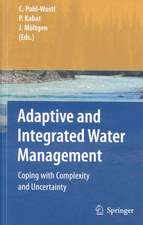 Adaptive and Integrated Water Management: Coping with Complexity and Uncertainty