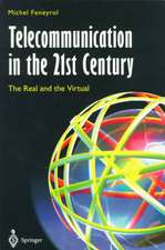 Telecommunication in the 21st Century: The Real and the Virtual