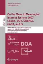 On the Move to Meaningful Internet Systems 2007: CoopIS, DOA, ODBASE, GADA, and IS: OTM Confederated International Conferences, CoopIS, DOA, ODBASE, GADA, and IS 2007, Vilamoura, Portugal, November 25-30, 2007, Proceedings, Part II