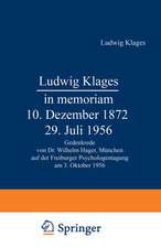 Ludwig Klages in memoriam — 10. Dezember 1872 – 29. Juli 1956: Gedenkrede von Dr. Wilhelm Hager, München auf der Freiburger Psychologentagung am 3. Oktober 1956