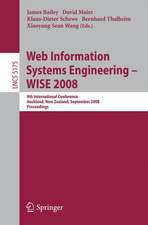 Web Information Systems Engineering - WISE 2008: 9th International Conference, Auckland, New Zealand, September 1-3, 2008, Proceedings