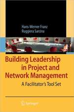 Building Leadership in Project and Network Management: A Facilitator's Tool Set