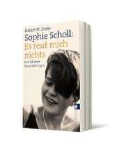 Sophie Scholl: Es reut mich nichts