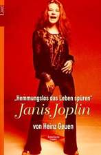 ' Hemmungslos das Leben spüren'. Janis Joplin