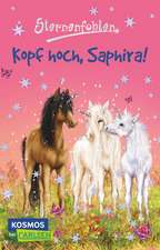 Sternenfohlen 10: Kopf hoch, Saphira!