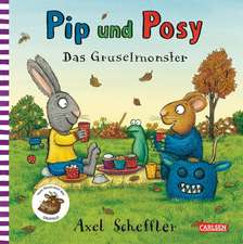 Scheffler, A: Pip und Posy. Das Gruselmonster