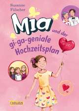 Mia 10: Mia und der gi-ga-geniale Hochzeitsplan