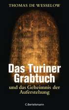 Das Turiner Grabtuch und das Geheimnis der Auferstehung