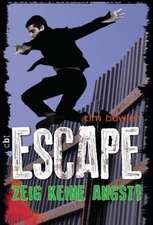 Bowler, T: ESCAPE 4/Zeig keine Angst!