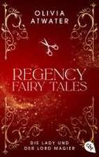 Regency Faerie Tales - Die Lady und der Lord Magier