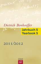 Dietrich Bonhoeffer Jahrbuch 5 / Dietrich Bonhoeffer Yearbook 5 - 2011/2012