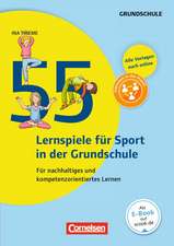 Lernen im Spiel: 55 Lernspiele für Sport in der Grundschule