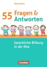 55 Fragen & 55 Antworten: Sprachliche Bildung in der Kita