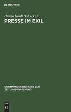 Presse im Exil: Beitrag zur Kommunikationsgeschichte des deutschen Exils 1933 - 1945