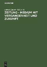 Zeitung - Medium mit Vergangenheit und Zukunft: Eine Bestandsaufnahmne. Festschrift aus Anlass des 60. Geburtstages von Hans Bohrmann